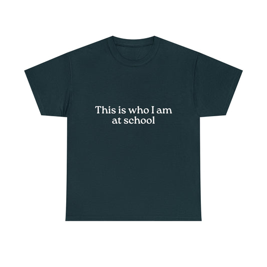 This Is Who I Am at School T-Shirt